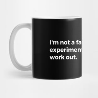 I'm not a failure, I'm just an experiment that didn't work out Mug